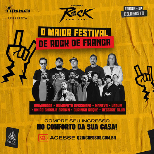 FRANCA ROCK FESTIVAL  Sábado, 03 de Agosto VILLA EVENTOS - Franca, SP